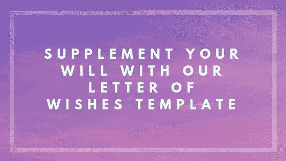 Letter Of Wishes Expression Of Wishes Will Letter Of Wishes Template Uk